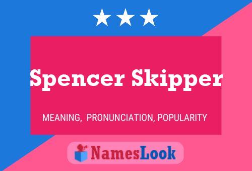 Pôster do nome Spencer Skipper