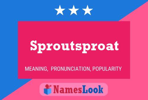 Pôster do nome Sproutsproat