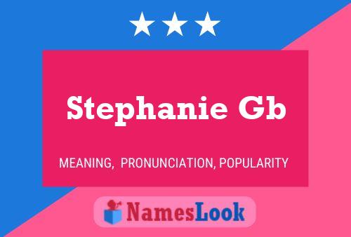 Pôster do nome Stephanie Gb