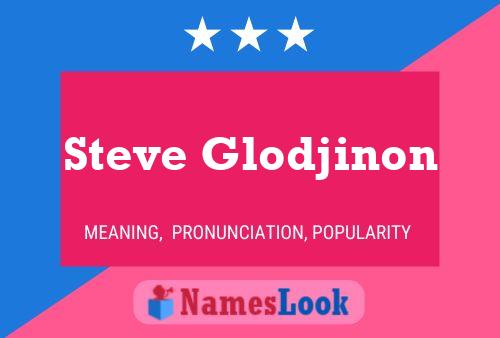 Pôster do nome Steve Glodjinon