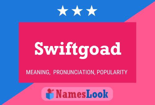 Pôster do nome Swiftgoad