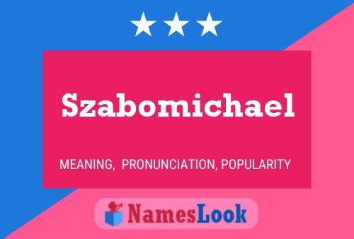 Pôster do nome Szabomichael