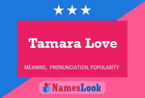 Pôster do nome Tamara Love