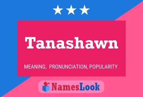 Pôster do nome Tanashawn