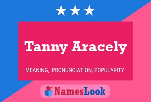 Pôster do nome Tanny Aracely