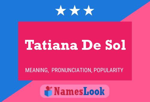 Pôster do nome Tatiana De Sol