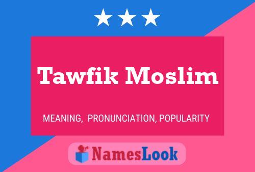 Pôster do nome Tawfik Moslim