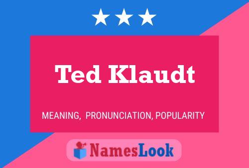 Pôster do nome Ted Klaudt