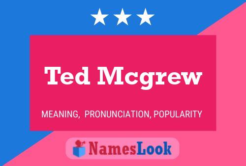 Pôster do nome Ted Mcgrew