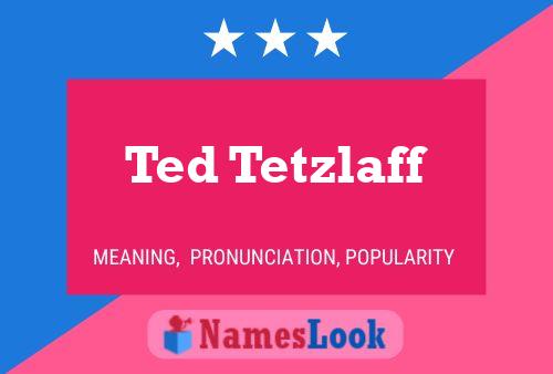 Pôster do nome Ted Tetzlaff