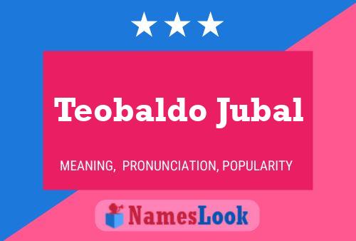 Pôster do nome Teobaldo Jubal