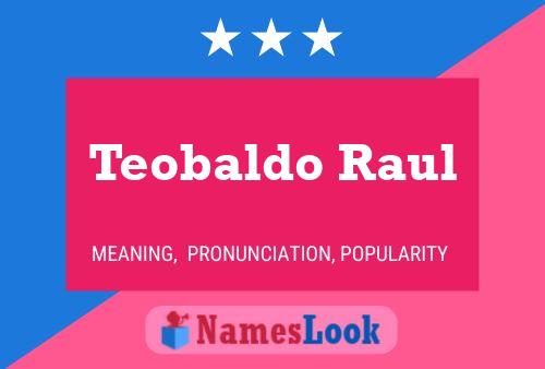 Pôster do nome Teobaldo Raul