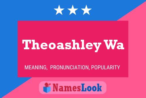 Pôster do nome Theoashley Wa