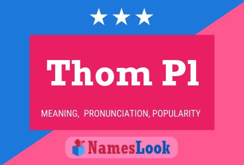 Pôster do nome Thom Pl