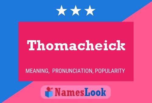 Pôster do nome Thomacheick