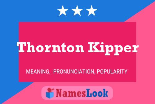 Pôster do nome Thornton Kipper