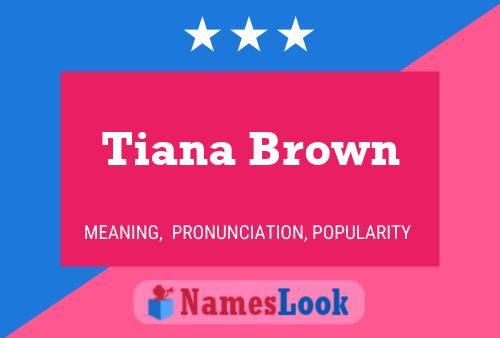 Pôster do nome Tiana Brown