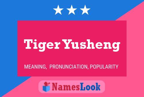 Pôster do nome Tiger Yusheng