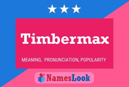 Pôster do nome Timbermax