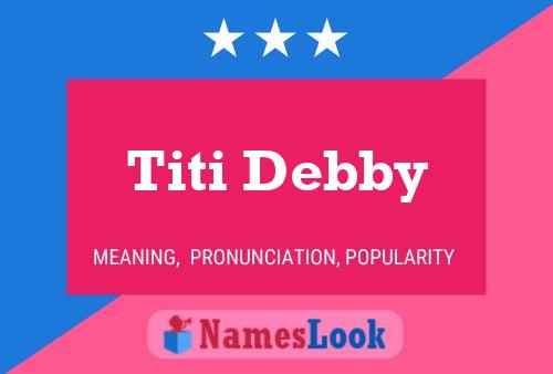 Pôster do nome Titi Debby