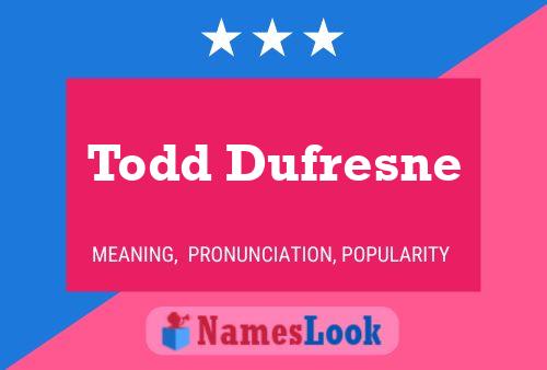 Pôster do nome Todd Dufresne