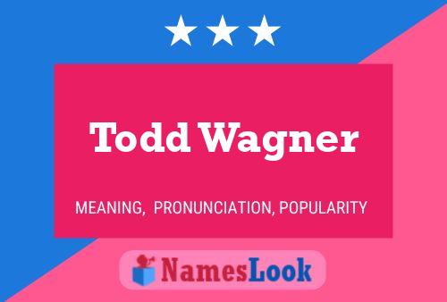 Pôster do nome Todd Wagner