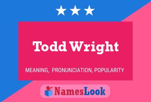 Pôster do nome Todd Wright