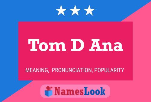 Pôster do nome Tom D Ana