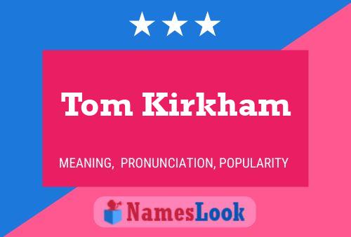 Pôster do nome Tom Kirkham