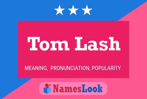 Pôster do nome Tom Lash