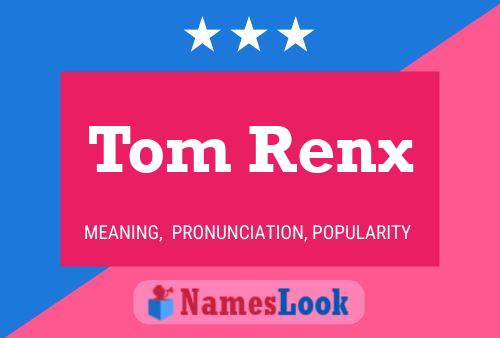 Pôster do nome Tom Renx