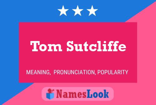 Pôster do nome Tom Sutcliffe