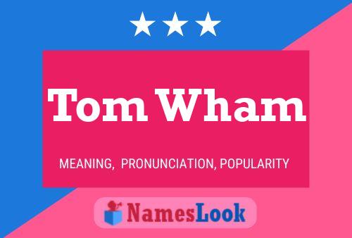 Pôster do nome Tom Wham