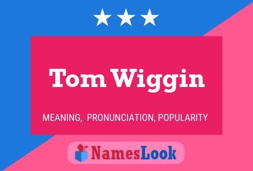 Pôster do nome Tom Wiggin