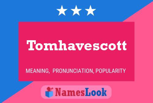 Pôster do nome Tomhavescott