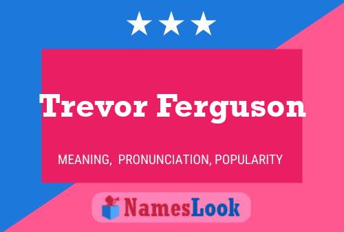 Pôster do nome Trevor Ferguson