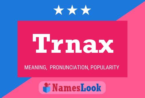 Pôster do nome Trnax