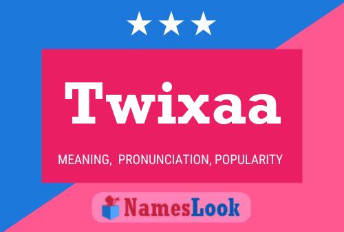 Pôster do nome Twixaa