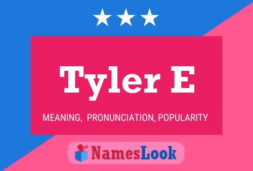 Pôster do nome Tyler E