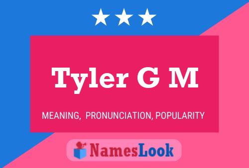 Pôster do nome Tyler G M