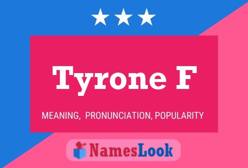 Pôster do nome Tyrone F