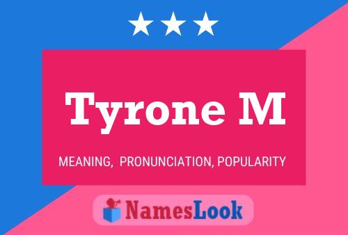 Pôster do nome Tyrone M