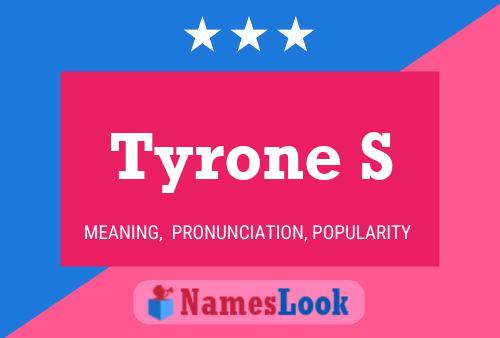 Pôster do nome Tyrone S