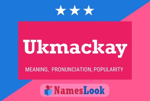 Pôster do nome Ukmackay