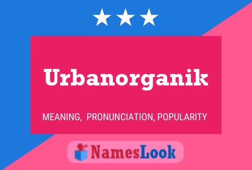 Pôster do nome Urbanorganik