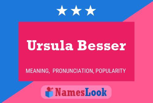 Pôster do nome Ursula Besser