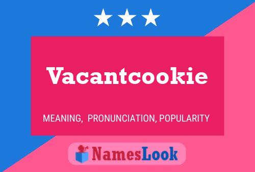 Pôster do nome Vacantcookie