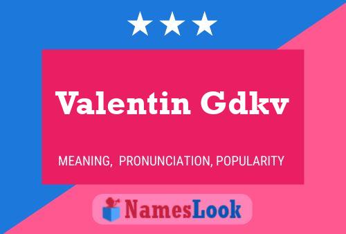 Pôster do nome Valentin Gdkv