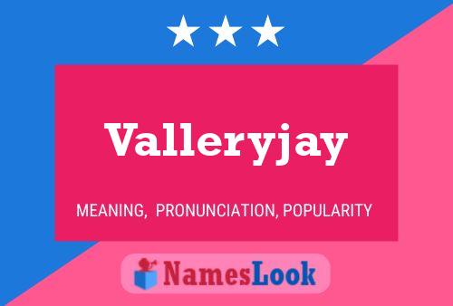 Pôster do nome Valleryjay