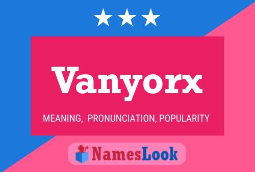 Pôster do nome Vanyorx